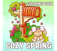 Cozy Spring Coloring Book: Whimsical Springtime Coloring Pages Featuring Cottage Style Gardens and Playful Animal Illustrations for Peaceful Fun