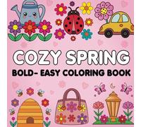 Cozy Spring;: Cute Coloring Book for Adults & Teens with Easy and Bold Spring Inspired Designs