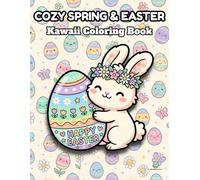 Cozy Spring & Easter Kawaii Coloring Book: 50 Bold and Easy Designs Featuring Cute Bunnies, Friendly Chicks, and Relaxing Spring Magic for Adults, Teens, and Kids