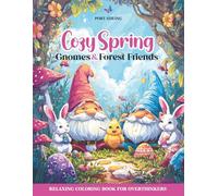 COZY SPRING, GNOMES & FOREST FRIENDS: RELAXING COLORING BOOK FOR OVERTHINKERS
