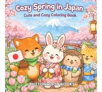 Cozy Spring in Japan: Cute and Cozy Coloring Book for Adults and Teens Featuring Cute Animals, Cute Designs for Relaxation, Easy Coloring