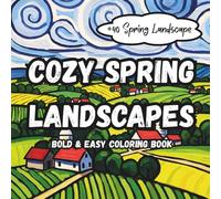 Cozy Spring Landscapes: Bold & Easy Nature Scenery with Thick Lines for Relaxing and Mindful Coloring; Featuring 50+ Countryside Scenes for Adults and Teens.