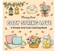 COZY SPRING LOVE: A Simple and Cute Coloring Book for Adults & Teens | Adorable Bold Illustrations with Easy Spring-Inspired Designs for Relaxation