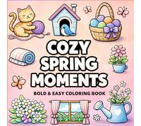 Cozy Spring Moments Bold & easy coloring book: Bold and Easy Designs for Relaxation, Stress Relief, and Cute Cozy Spring Vibes