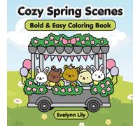 Cozy Spring Scenes: Bold and Easy Coloring Book for Children, Teens, and Adults (Easter Basket Stuffer)