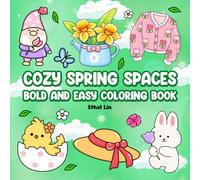 Cozy Spring Spaces: Bold & Easy Designs for Relaxation, Stress Relief, and Calm Creativity