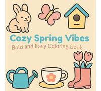 Cozy Spring Vibes Bold and Easy Coloring Book: Simple Spring Designs for Adults and Kids for Relaxation