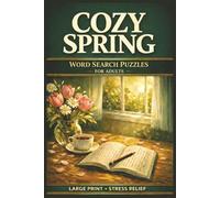 Cozy Spring Word Search Puzzles for Adults: Large Print Puzzle Collection with 100 Puzzles and 2000 Unique Words on Spring Flower Gardens, Rainy Day Comforts, and Cozy Tea Time