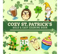 Cozy St Patrick's Bold and Easy Coloring Book: Featuring Cute and Cozy Designs for Adults and Teens with Easy, Bold, for cheer and relaxation on every page.