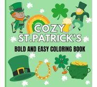 Cozy St-Patrick's Bold And Easy Coloring Book: Featuring Cute and Cozy Designs for Adults and Teens with Easy, Bold Designs