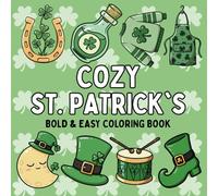 Cozy St Patrick's Day Bold and Easy Coloring Book: with 76 Cute and Cozy Designs for Adults and Kids,For Relaxation and Stress Relief