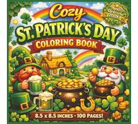 Cozy St. Patrick's Day Coloring Book: A Cozy Bold and Easy St. Patrick’s Day Coloring Book With 100 Simple and Relaxing Holiday Designs Featuring ... Gnomes, and Festive Irish Decorations...