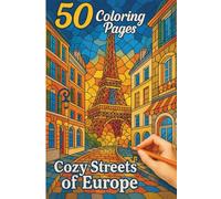 Cozy Streets of Europe: 50 Stained Glass Coloring Pages for Adults: Romantic European Cityscapes - Relaxing Adult Coloring Book for Stress Relief and Mindfulness