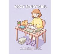 Cozy Study Girl Coloring Book: A Cozy Coloring Book for Adults Featuring Cute Study Scenes, Stationery, and a Sweet Cat Companion