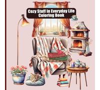 Cozy Stuff in Everyday Life Coloring Book: Simple & Bold Comforts 8.5"x8.5": 60 Calming Illustrations of Warm, Peaceful Daily Moments and Hygge-Inspired Designs for Relaxation