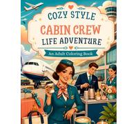 Cozy Style Cabin Crew Life & Adventure: A Relaxing Coloring Book for Flight Attendants