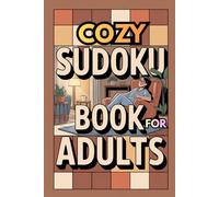 Cozy Sudoku Book for Adults: 196 Puzzles from Very Easy to Expert Across 98 Pages - Relaxing Brain Games for Stress Relief, Focus and Mind Training