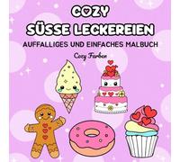 Cozy Süße Leckereien: Malbuch für Erwachsene, Jugendliche und Kinder: Mit mutigen und einfachen Designs zum Entspannen