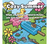 Cozy Summer: A Bold and Easy Coloring Book: Simple and Relaxing Whimsical Designs with Cute Animals and Large Print for Stress Relief