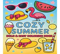 Cozy Summer: A Bold & Easy Coloring Book for Adults and Teens Featuring Refreshing Treats, Beach Fun, and Tropical Relaxation