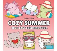 Cozy Summer: Big & Easy Coloring Book For Adults, Kids & Teens Featuring Cozy Animals And All Things Summer For Relaxation