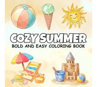 Cozy Summer Bold and Easy Coloring Book: A Relaxing and Creative Experience Designed to Bring Calm, Joy and Stress Relief