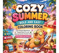 Cozy Summer Bold and Easy Coloring Book: Cute Animal Adventures, Tropical Beach Fun and Relaxing Summer Vacation Scenes for Adults and Teens