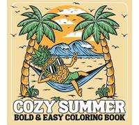 Cozy Summer: Bold and Easy Coloring Book for Kids, Teens and Adults, Featuring Summer Illustrations for Relaxation And Stress Relief.
