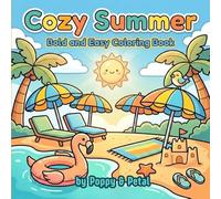 Cozy Summer Bold and Easy Coloring Book for Teens, Adults and Seniors: Cute and Relaxing Summer Scenes with Beach Days, Sunshine, Drinks and Fun Vacation Vibes for Stress Relief