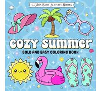 Cozy Summer Bold and Easy Coloring Book: Relaxing and Calm Chill Seasonal Designs for Stress Relief, Fun, and Creative Enjoyment - Perfect for All Ages, Kids, Teens, Seniors, Boomers