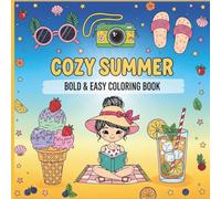 Cozy Summer Bold and Easy Coloring Book Simple Summer Scenes for Relaxation: 40 Cute Designs for Girls and Adults, Large Print 8.5 x 8.5 Square Edition