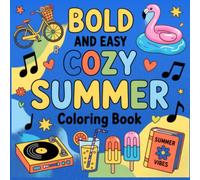 Cozy Summer: Bold and Easy Coloring Book with Cute Summer Scenes, Beach Fun and Relaxing Designs