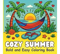 Cozy Summer Bold & Easy Coloring Book: 40 Relaxing Designs with Thick Lines for Stress Relief - Simple Scenes for Adults, Teens & Beginners