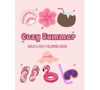 Cozy Summer Bold & Easy Coloring Book: Bold & Easy Coloring Book: A Cozy Summer Collection of Fun Designs for Relaxation and Stress Relief