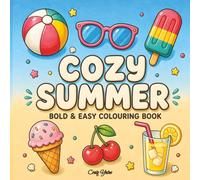 Cozy Summer Bold & Easy Colouring Book for Adults and Teens: Simple and Relaxing Summer Designs with Cute Objects, Large Easy-to-Colour Pages for Stress Relief