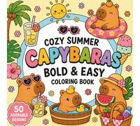 Cozy Summer Capybaras. Bold and Easy Coloring Book for Adults: Cute Summer Capybara Coloring Book for Relaxation, Mindfulness & Stress Relief