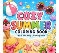 Cozy Summer Coloring Book: Bold and Easy Beach, Animal, Fruit, Flower, and Tropical Vacation Designs for Kids, Teens, and Beginners