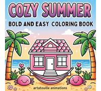 Cozy Summer Coloring Book: Bold and Easy Cute Summer Designs for Relaxation and Stress Relief Featuring Beach Scenes, Animals, Ice Cream and Cozy Vacation Vibes for Adults, Teens and Kids