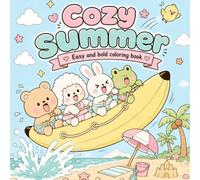Cozy summer coloring book. Bold and easy for adults, teens and kids.: Funny Beach Adventures with Bear, Bunny, Poodle, Froggy & a Tiny Chick - Bold, Easy Pages for Vacation, Travel & Screen-Free Fun