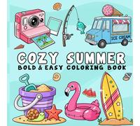 Cozy Summer: Coloring Book for Adults and Kids, Bold and Easy Designs for Relaxation Featuring Beach Scenes, Tropical Foods and More