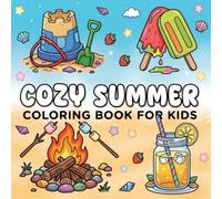 Cozy Summer Coloring Book for Kids: 30 Cute & Easy Summer Coloring Pages Featuring Beach Days, Ice Cream, Camping, Sunshine, Animals & Outdoor Adventures for Ages 4-8