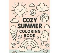 Cozy Summer Coloring Book for Kids Ages 4-8: A Fun and Adorable Collection of Cute Doodle Art Featuring Smiling Suns, Ice Cream, Beach Toys, Summer ... Fun and Cute Doodle Art of Summer