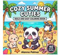 Cozy Summer Cuties: Bold and Easy Coloring Book: 40 Simple Scenes with Cute Summer Animals and Relaxing Beach Days for Adults, Teens, Seniors and Kids