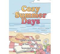 Cozy Summer Days:: Adult Coloring Book of Sun, Sand & Seasonal Scenes