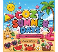 Cozy Summer Days Bold & Easy Coloring Book: Coloring Book for Adults and Teens Featuring Cute Beach Days, Vacation Vibes and Hygge Summer Scenes for Stress Relief and Relaxation