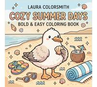 Cozy Summer Days - Bold & Easy Coloring Book: Cute Summer-Themed Designs for Relaxation and Stress Relief ten tac gia : Laura Colorsmith