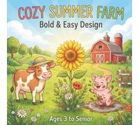 Cozy Summer Farm: Bold & Easy Coloring Book for All Ages:30 Simple and Relaxing Countryside Designs with Sunshine, Animals, and Flowers - Perfect for Kids, Adults, and Seniors