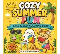 Cozy Summer Fun Bold and Easy Coloring book: Coloring Book for Adults and Teens Featuring Cute Beach Days, Vacation Vibes and Hygge Summer Scenes for Stress Relief and Relaxation