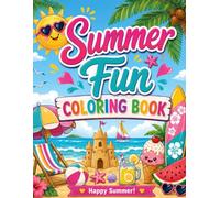 cozy Summer Fun Coloring Book: Fun and Relaxing Summer Scenes Filled with Sunshine, Sweet Treats, Gardens, Beaches, and Happy Moments