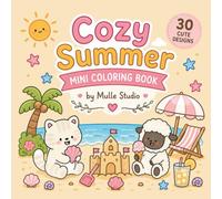 Cozy Summer Mini Coloring Book: 30 cute and cozy summer designs for relaxation, Beach, sunshine, ice cream, Seashells and happy summer moments for kids, teen and adults